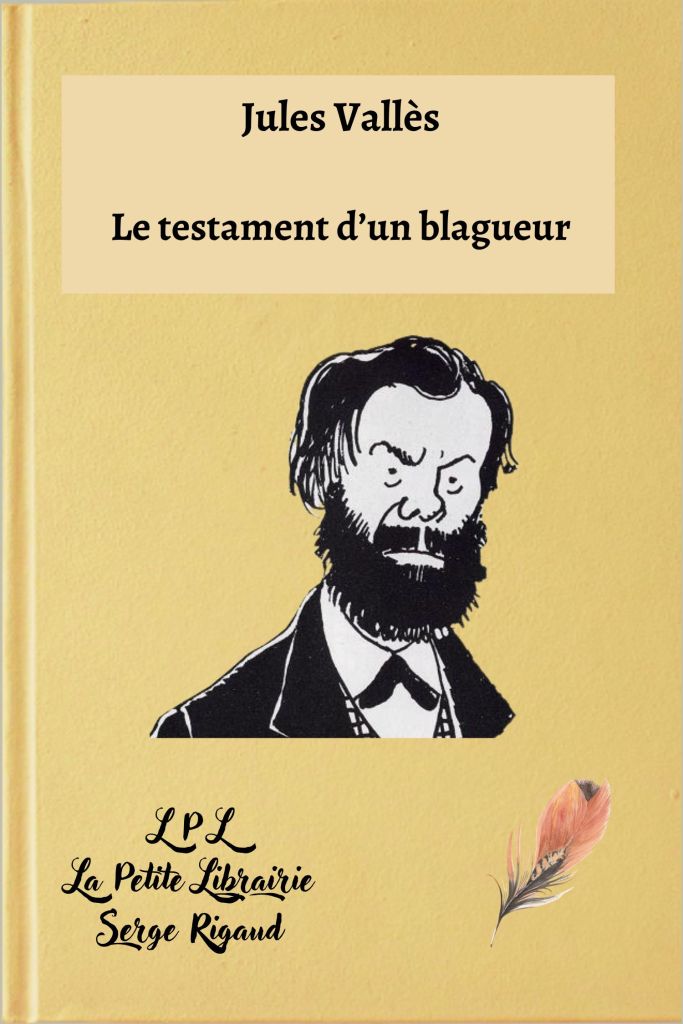 Le testament d’un blagueur, Jules Vallès, lpllapetitelibrairie.fr