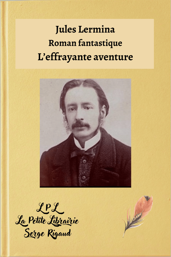 L’effrayante aventure, roman, Jules Lermina, lpllapetitelibrairie.fr