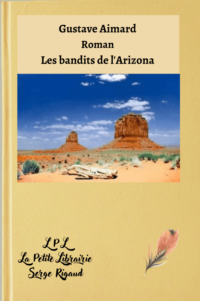Les bandits de l'Arizona, roman, Gustave Aimard, lpllapetitelibrairie.fr