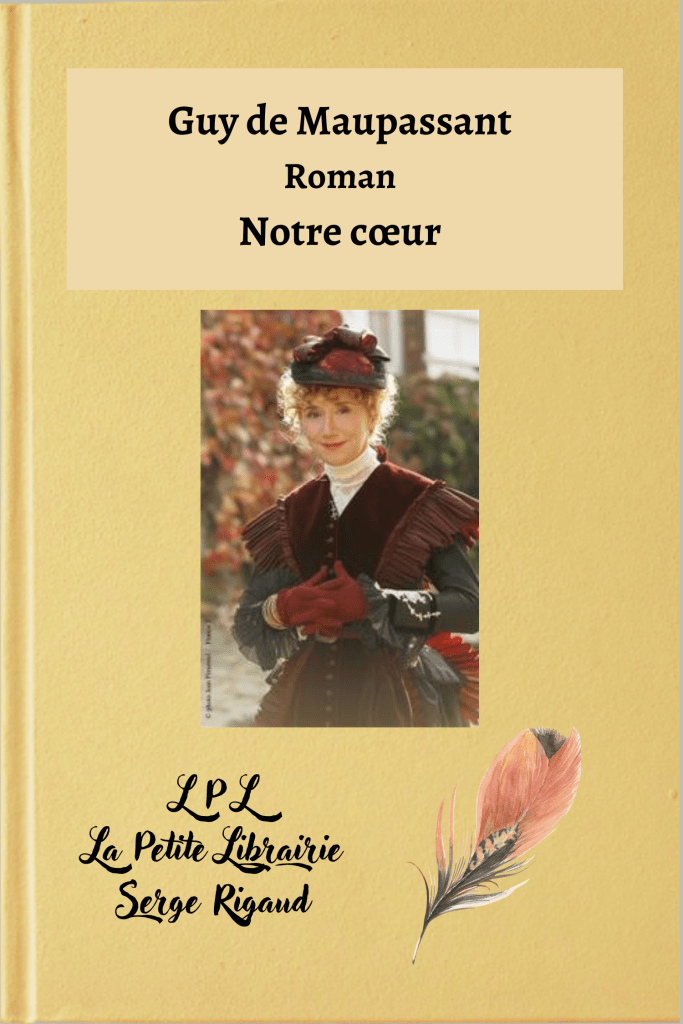 Notre cœur, roman, Guy de Maupassant, lpllapetitelibrairie.fr