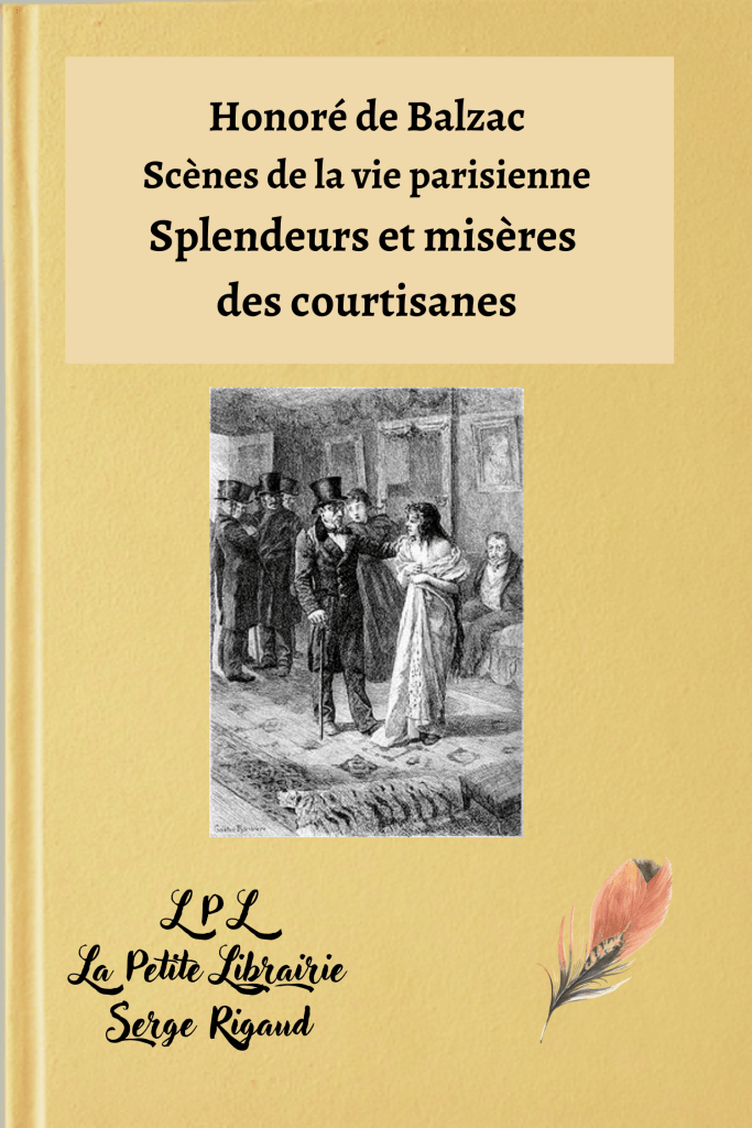 Splendeurs et misères des courtisanes, Scènes de la vie parisienne, Honoré de Balzac, lpllapetitelibrairie.fr