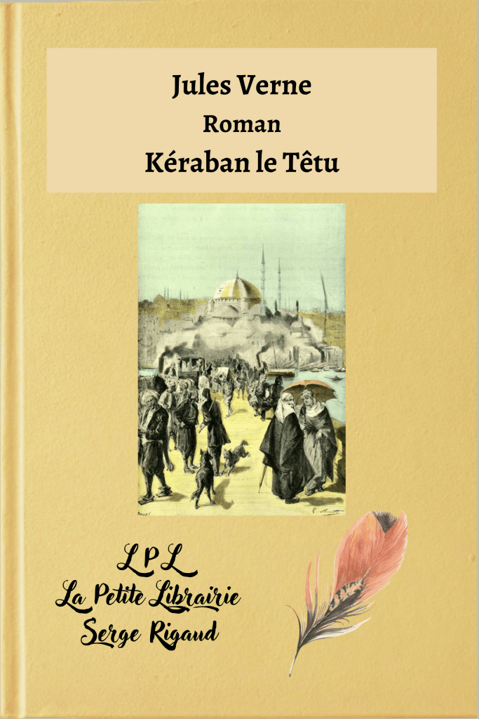 Kéraban le Têtu, roman, Jules Verne, lpllapetitelibrairie.fr