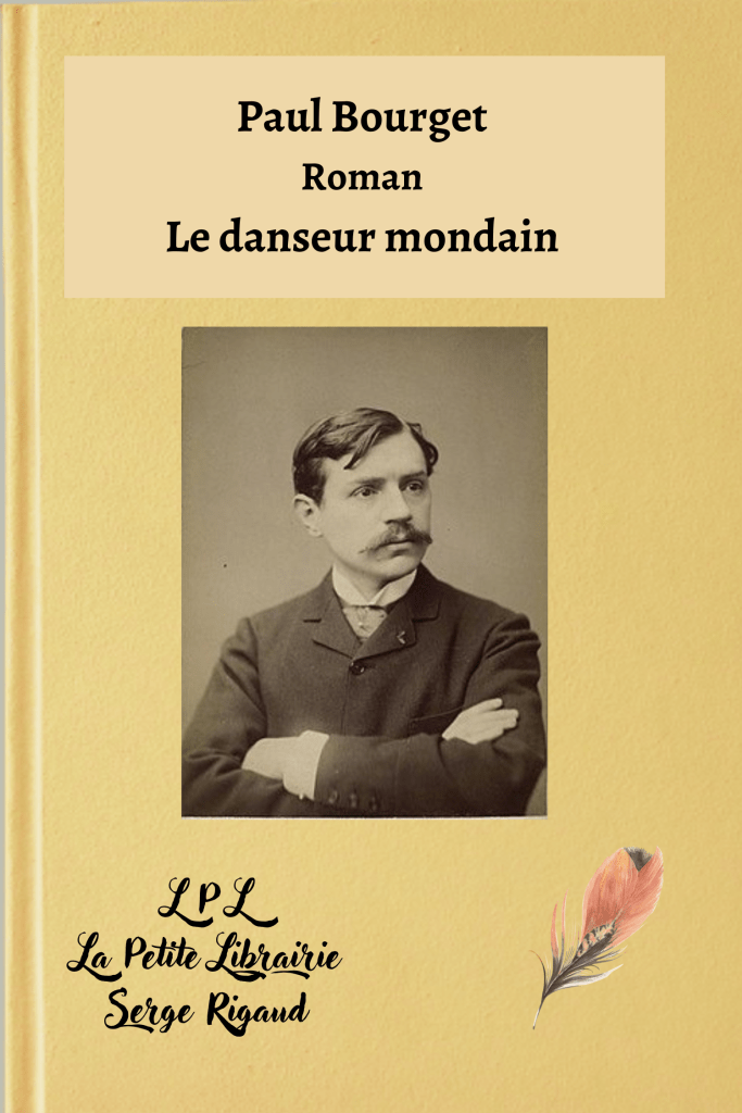 Le danseur mondain, Roman, Paul Bourget, lpllapetitelibrairie.fr