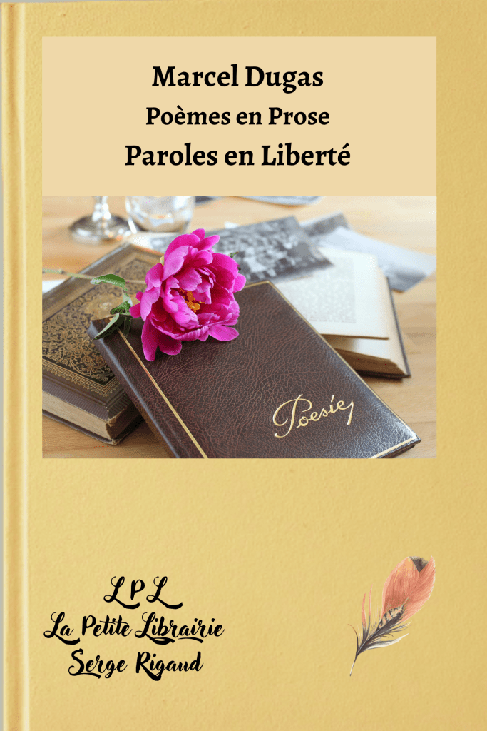 Paroles en Liberté, Poèmes en Prose , Marcel Dugas, lpllapetitelibrairie.fr