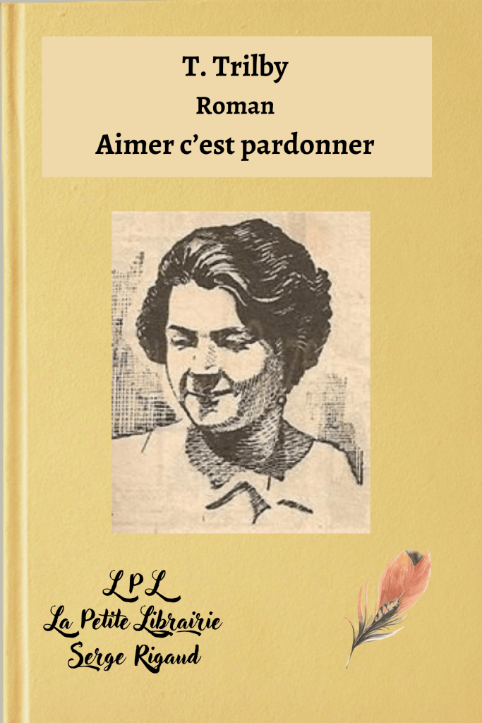 Aimer c’est pardonner, Roman, T. Trilby, lpllapetitelibrairie.fr