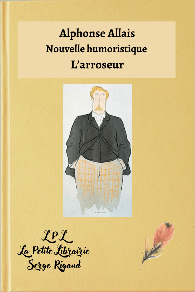 L’Arroseur, nouvelle humoristique, Alphonse Allais, lpllapetitelibrairie.fr