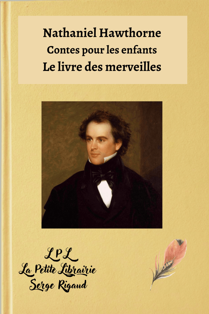 Le livre des merveilles, Contes pour les enfants, Mythologie, Nathaniel Hawthorne, lpllapetitelibrairie.fr