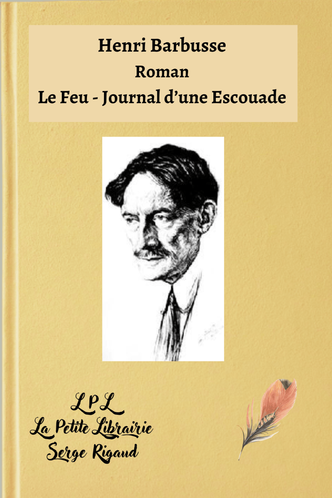 Le Feu - Journal d’une Escouade, Roman, Henri Barbusse, lpllapetitelibrairie.fr