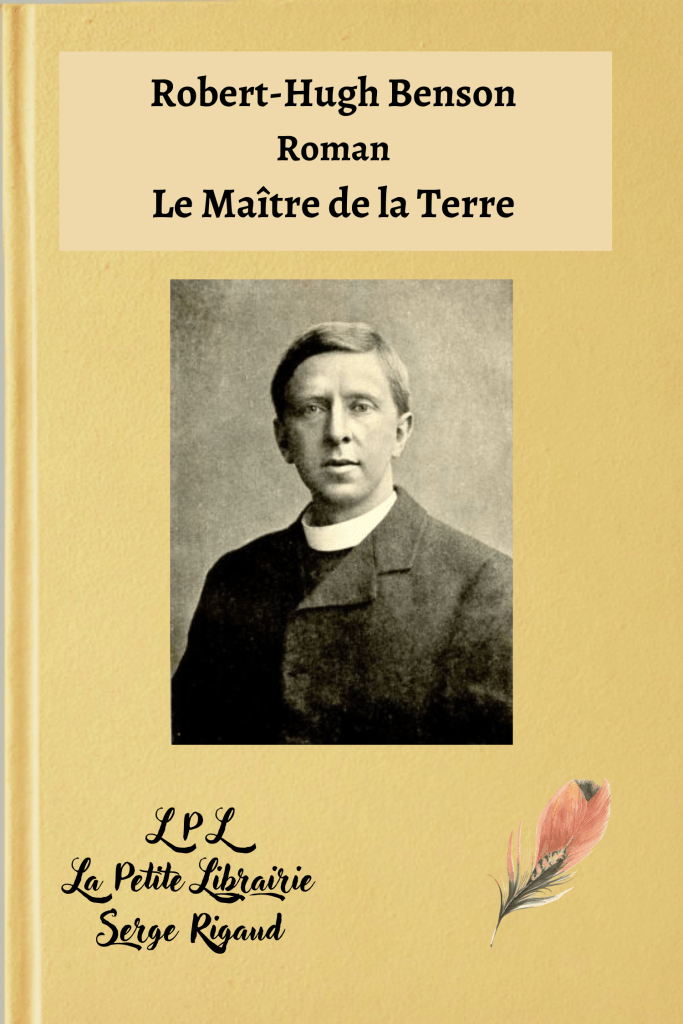 Le Maître de la Terre, Roman, Robert-Hugh Benson, lpllapetitelibrairie.fr