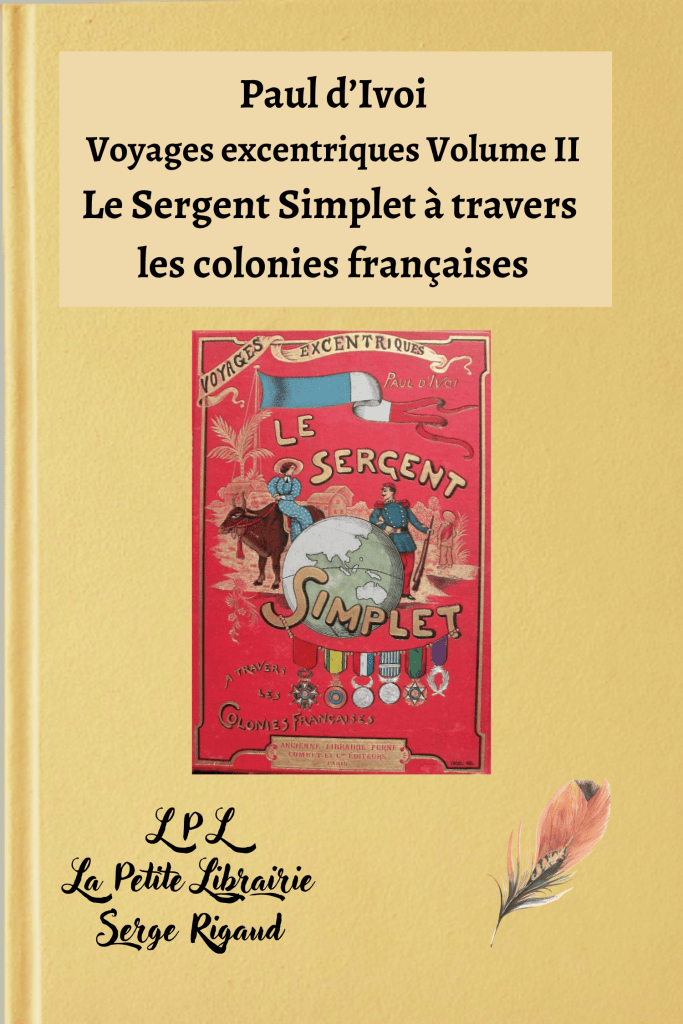 Le Sergent Simplet, Colonies françaises, Voyages excentriques, Paul d’Ivoi, lpllapetitelibrairie.fr