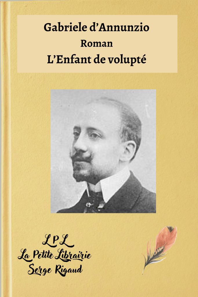 L’Enfant de volupté, Roman, Gabriele d’Annunzio, lpllapetitelibrairie.fr