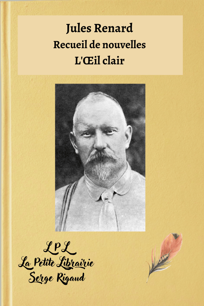 L'Œil clair, Recueil de nouvelles, Jules Renard, lpllapetitelibrairie.fr