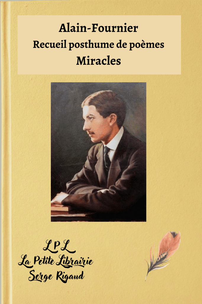 Miracles, Recueil posthume de poèmes, Alain-Fournier, lpllapetitelibrairie.fr