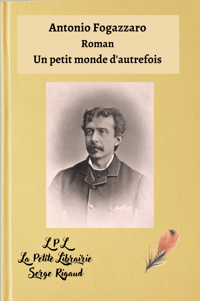 Un petit monde d'autrefois, Roman, Antonio Fogazzaro, lpllapetitelibrairie.fr