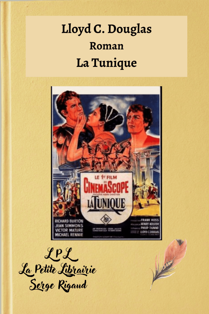 La Tunique, Roman, Lloyd C. Douglas, lpllapetitelibrairie.fr