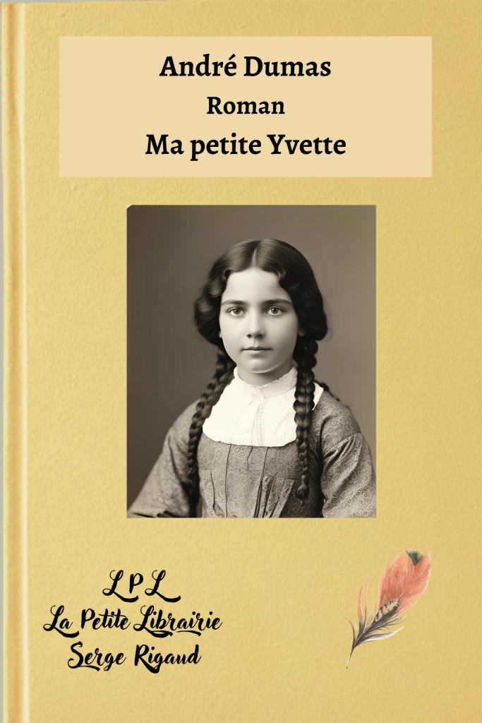 Ma petite Yvette, Roman, André Dumas, lpllapetitelibrairie.fr