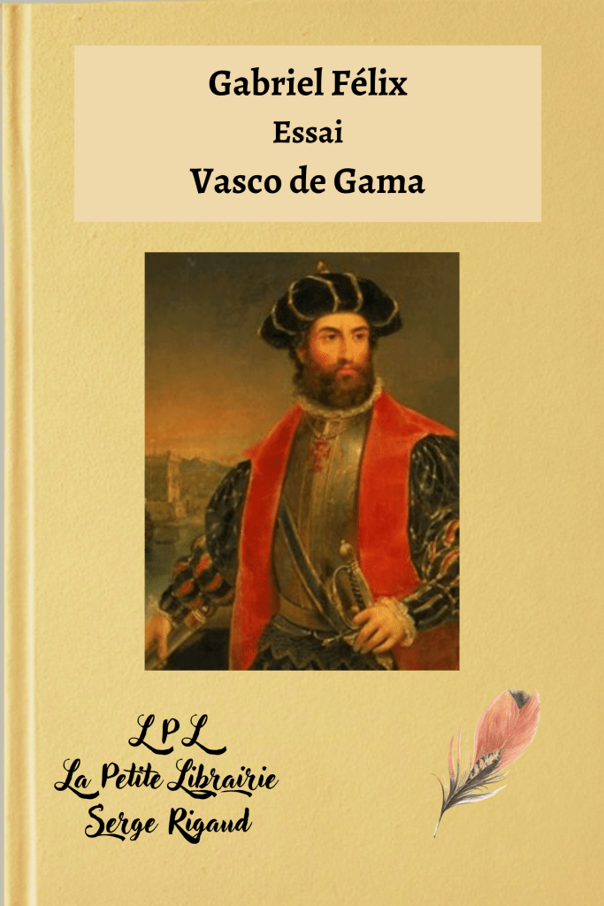 Vasco de Gama, Essai, Gabriel Félix, lpllapetitelibrairie.fr