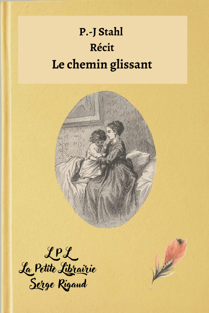 Le chemin glissant, Récit, P.-J Stahl, lpllapetitelibrairie.fr