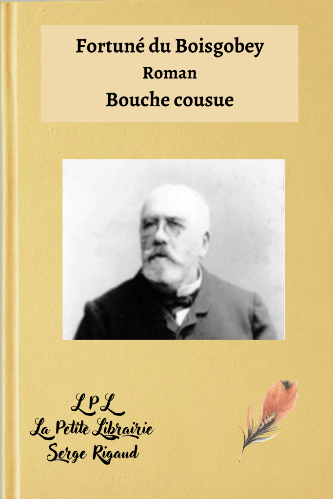 Bouche cousue, Roman, Fortuné du Boisgobey, lpllapetitelibrairie.fr