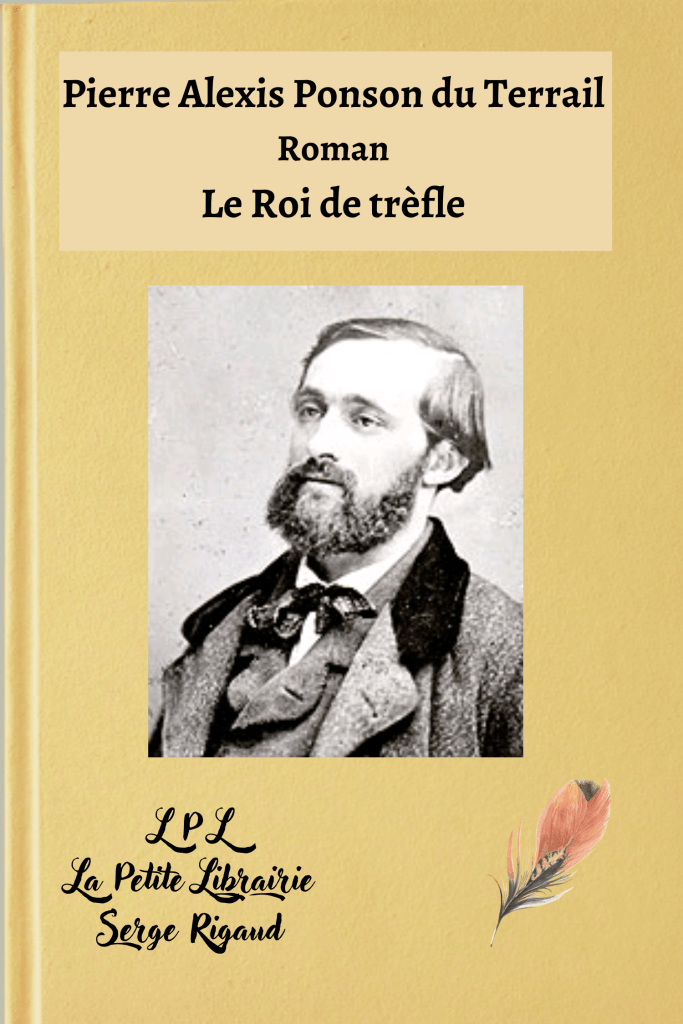 Le Roi de trèfle, Roman, Pierre Alexis Ponson du Terrail, lpllapetitelibrairie.fr