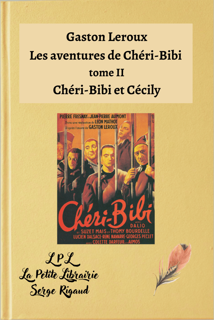 Les aventures de Chéri-Bibi – tome II, Chéri-Bibi et Cécily, Gaston Leroux, lpllapetitelibrairie.fr