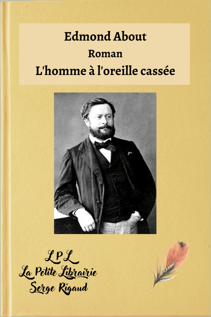 L'homme à l'oreille cassée, Roman, Edmond About, lpllapetitelibrairie.fr