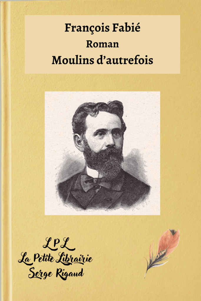 Moulins d’autrefois, Roman, François Fabié, lpllapetitelibrairie.fr