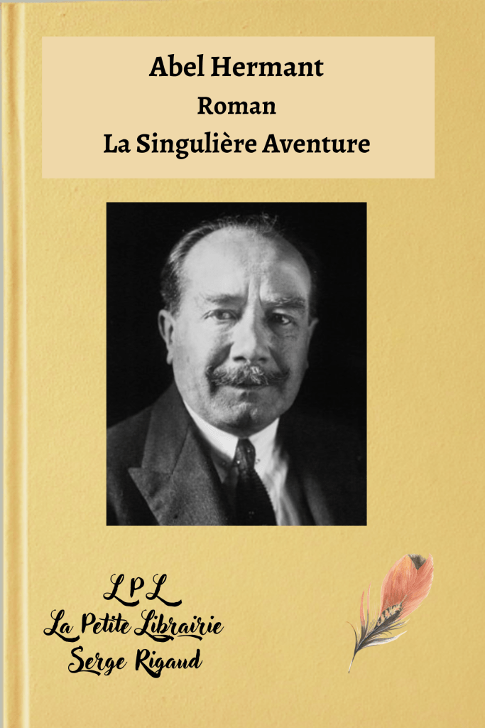 La Singulière Aventure, Roman, Abel Hermant, lpllapetitelibrairie.fr