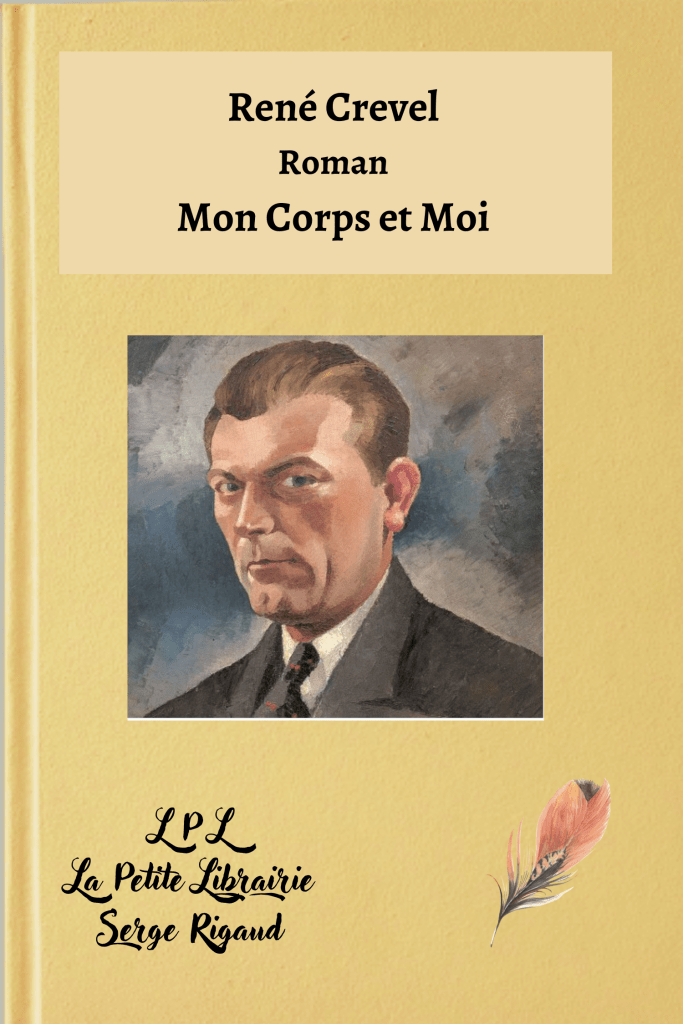 Mon Corps et Moi, Roman, René Crevel, lpllapetitelibrairie.fr