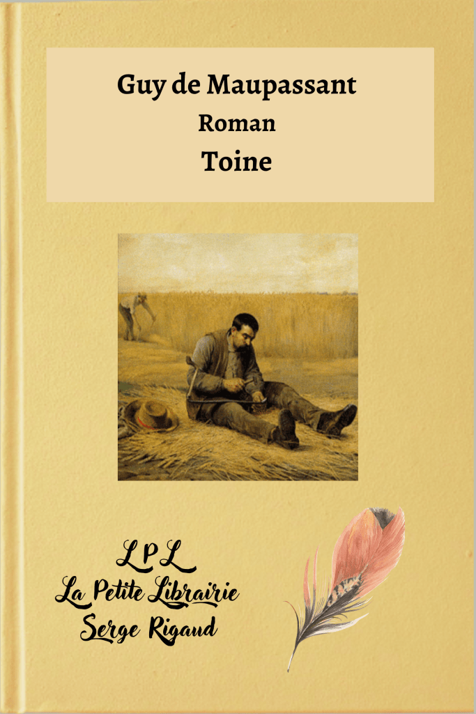 Toine, Roman, Guy de Maupassant, lpllapetitelibrairie.fr